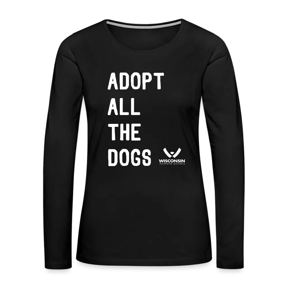 Adopt All the Dogs Contoured Premium Long Sleeve T-Shirt