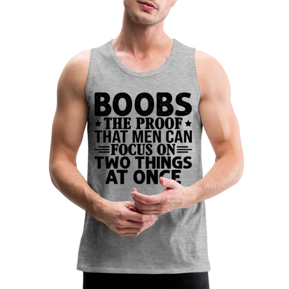 Boobs Men Can Focus on Two Things at Once : Men’s Premium Tank