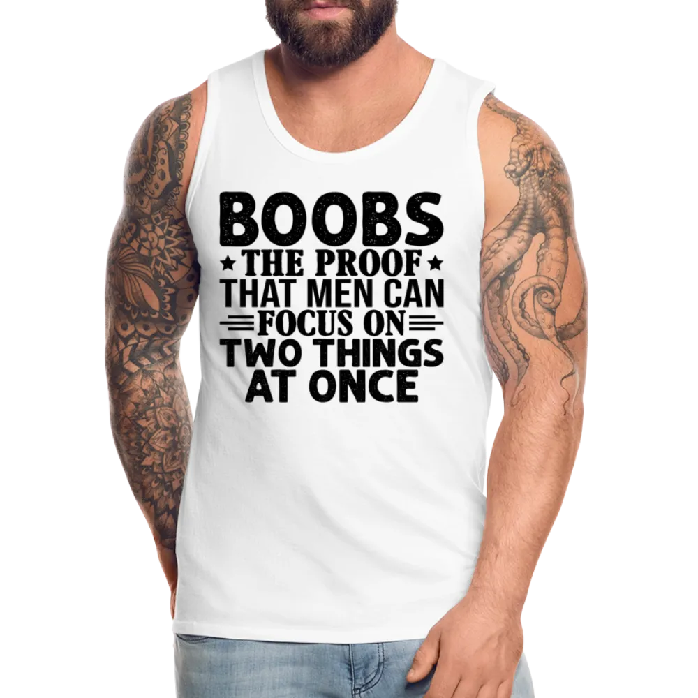 Boobs Men Can Focus on Two Things at Once : Men’s Premium Tank