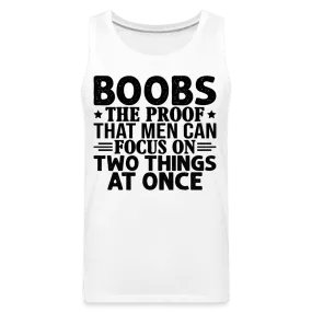 Boobs Men Can Focus on Two Things at Once : Men’s Premium Tank