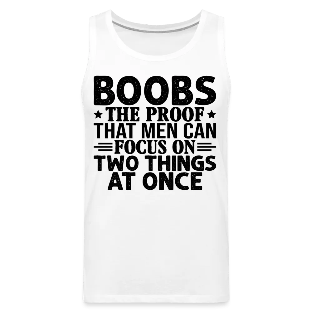 Boobs Men Can Focus on Two Things at Once : Men’s Premium Tank