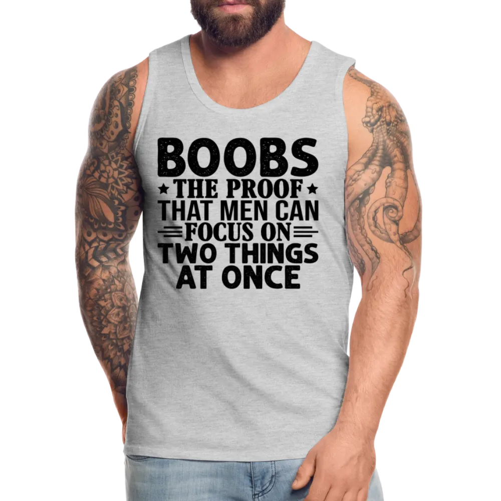 Boobs Men Can Focus on Two Things at Once : Men’s Premium Tank