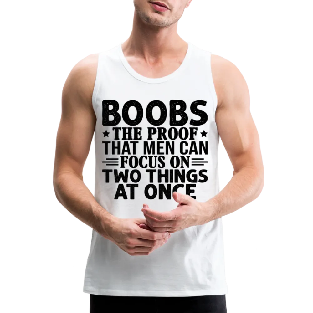 Boobs Men Can Focus on Two Things at Once : Men’s Premium Tank