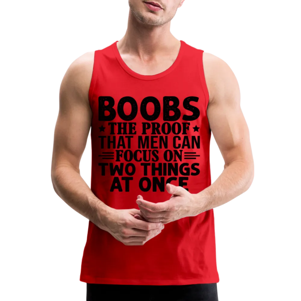 Boobs Men Can Focus on Two Things at Once : Men’s Premium Tank