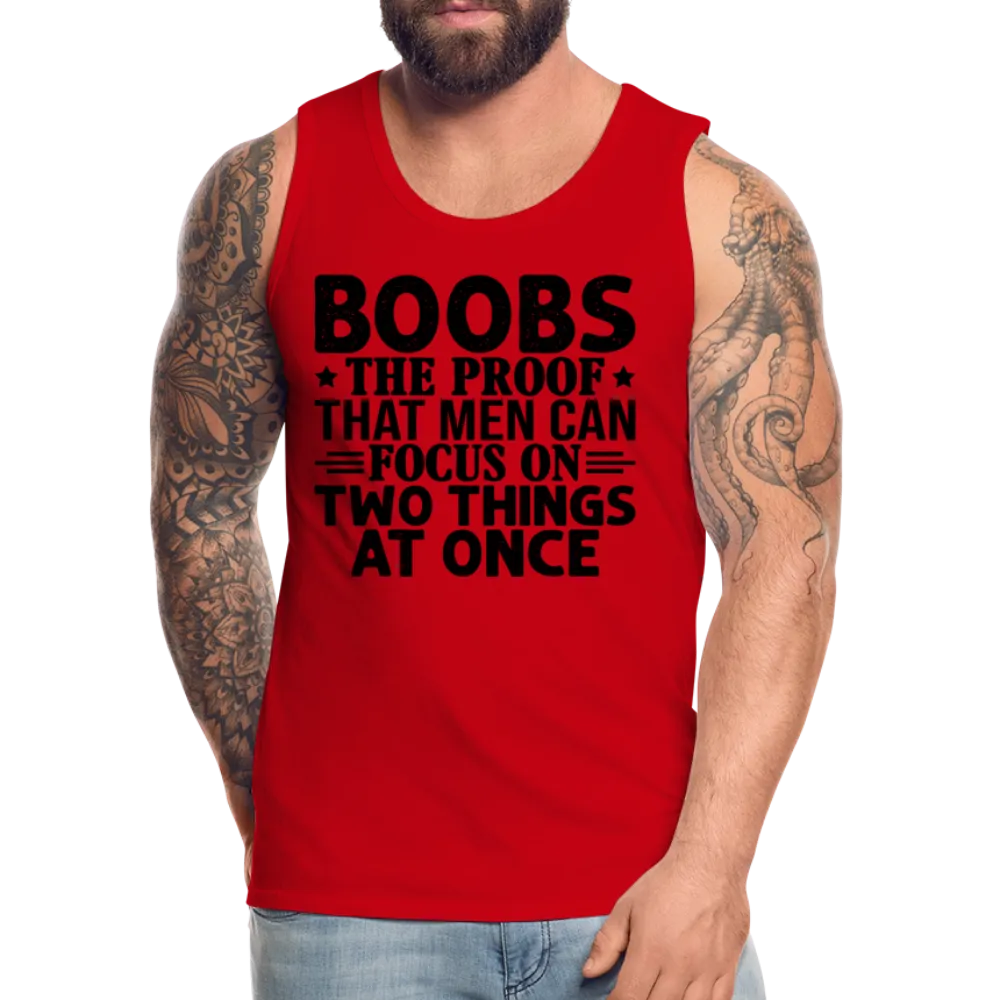 Boobs Men Can Focus on Two Things at Once : Men’s Premium Tank