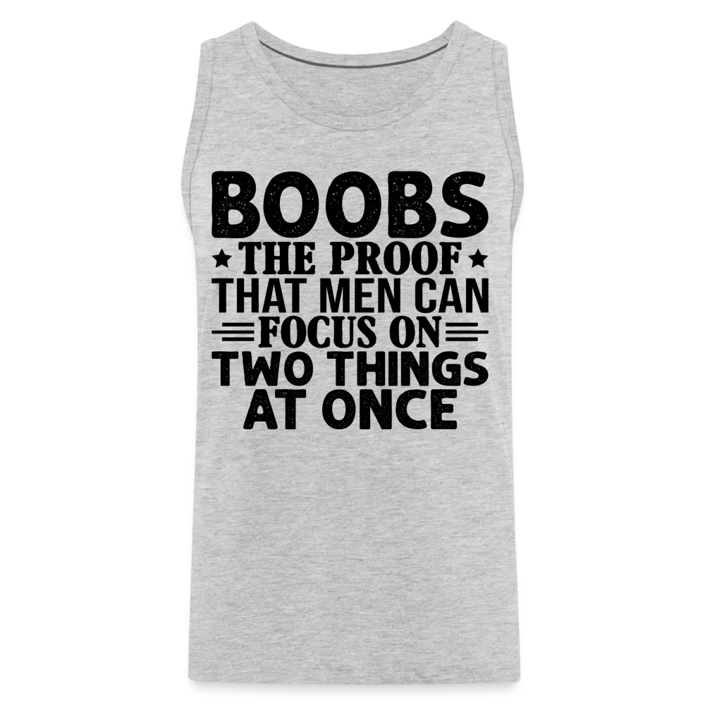 Boobs Men Can Focus on Two Things at Once : Men’s Premium Tank