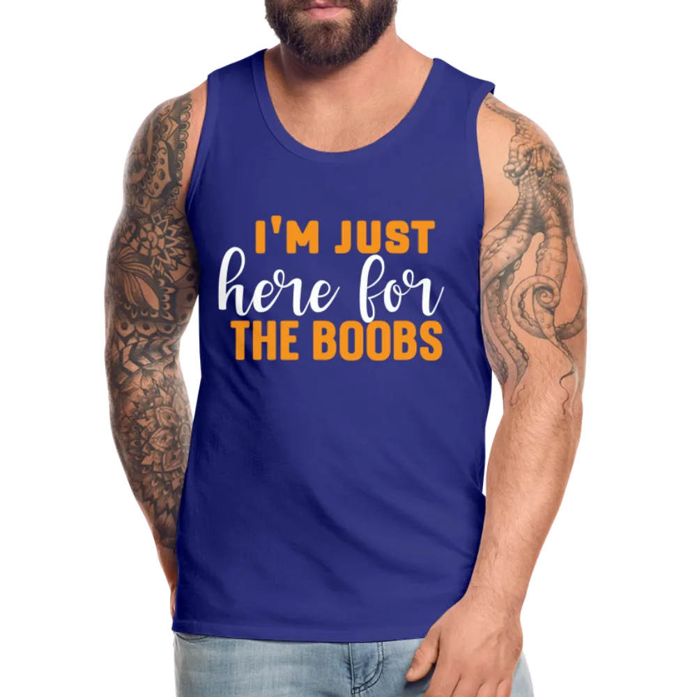 I'm Just Here For The Boobs : Men’s Premium Tank Top